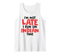 I'm Not Late I Run On Indian Time Funny Humor Tank Top