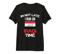Im Not Late I Run On Iraqi Time Funny Iraq Premium T-Shirt