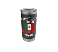 Im Not Late I Run On Mexican Time Funny Mexico Stainless Steel Insulated Tumbler
