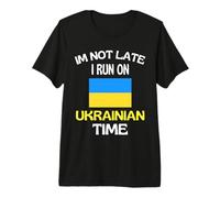 Im Not Late I Run On Ukrainian Time Funny Ukraine Premium T-Shirt