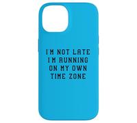 I'M Not Late Running Own Time Zone Funny Statement Humor Case for iPhone 14