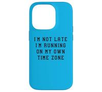 I'M Not Late Running Own Time Zone Funny Statement Humor Case for iPhone 14 Pro