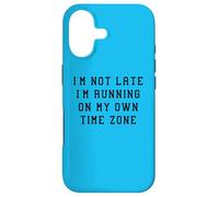 I'M Not Late Running Own Time Zone Funny Statement Humor Case for iPhone 17