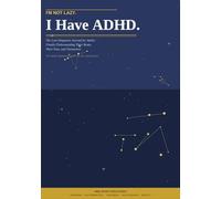 I'm Not Lazy. I Have ADHD: The Late Diagnosis Journal for Adults Finally Understanding Their Brain, Their Past, and Themselves