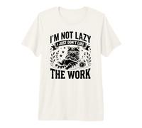 I'm Not Lazy I Just Don't Like The Work Funny Cat Premium T-Shirt