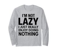 I'm Not Lazy I Just Enjoy Doing Nothing Funny Sarcastic Mood Long Sleeve T-Shirt