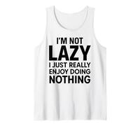 I'm Not Lazy I Just Enjoy Doing Nothing Funny Sarcastic Mood Tank Top