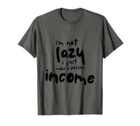 I'm Not Lazy I Just Make a Passive Income Funny Statement T-Shirt