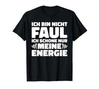 I'm Not Lazy I Just Save My Energy T-Shirt