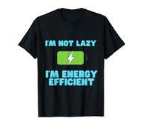 I'm not Lazy I'm Energy efficient Funny Women Men Crazy Tee Value Graphic T-Shirt