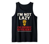 I'm Not Lazy I'm Energy Efficient Humor Tank Top