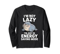 I'm Not Lazy I'm Just in in Energy Saving Mode Long Sleeve T-Shirt