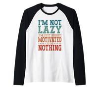 I'm Not Lazy I'm Just Motivated to Do Nothing Statement Raglan Baseball Tee