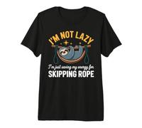 I'm not Lazy I'm just Saving Energy for Skipping Rope Premium T-Shirt