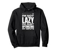 I'm Not Lazy I'm Optimizing My Inputs. AI Prompt Humor Pullover Hoodie