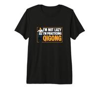 I'm Not Lazy I'm Practicing Qigong Funny Chi Gong Qigong Fan Premium T-Shirt