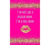 I'm Not Like a Regular Mom I'm a Cool Mom Journal