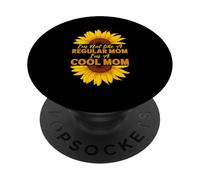 I'm Not Like A Regular Mom I'm A Cool Mom Sunflower Parent PopSockets Adhesive PopGrip