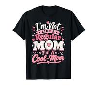 I'm Not Like A Regular Mom, I'm A Coool Mom for Mom Mommy T-Shirt
