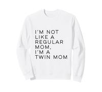 Im Not Like A Regular Mom Im A Twin Mom Mothers Day Sweatshirt
