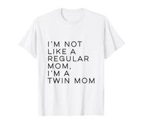Im Not Like A Regular Mom Im A Twin Mom Mothers Day T-Shirt