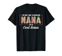 I'm Not Like A Regular Nana I'm A Cool Nana Mothers Day T-Shirt