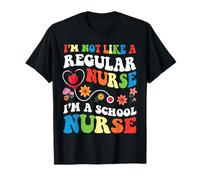 I'm Not Like A Regular Nurse Im A School Nurse Proud Caring T-Shirt