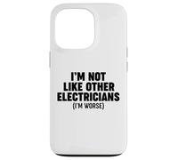 I'm Not Like Other Electricians (I'm Worse) Case for iPhone 13 Pro