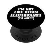 I'm Not Like Other Electricians (I'm Worse) PopSockets Adhesive PopGrip