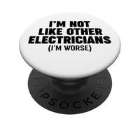 I'm Not Like Other Electricians (I'm Worse) PopSockets Adhesive PopGrip