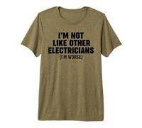 I'm Not Like Other Electricians (I'm Worse) Premium T-Shirt