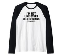 I'm Not Like Other Electricians (I'm Worse) Raglan Baseball Tee