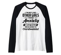 I'm not Like Other Girls i Have Anxiety and get Really Mean Raglan Baseball Tee