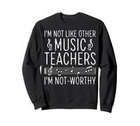I'm Not Like Other Music Teachers - Music Lover Musicians Sweatshirt