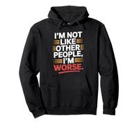 I'm Not Like Other People I'm Worse Dark Humor Cheeky Gothic Pullover Hoodie