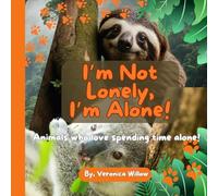 I'm Not Lonely, I'm Alone!: Animals who love spending time alone!