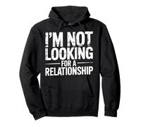 I'm Not Looking For A Relationship Single Independent |- Pullover Hoodie