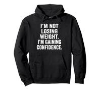 I'm Not Losing Weight I'm Gaining Confidence Body Positive Pullover Hoodie