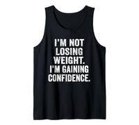 I'm Not Losing Weight I'm Gaining Confidence Body Positive Tank Top