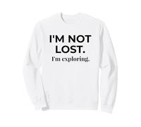 I'm Not Lost I'm Exploring Adventure Travel Quote Sweatshirt