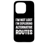 I'm Not Lost I'm Exploring Alternative Routes Funny Case for iPhone 15 Pro