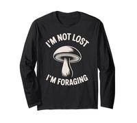 I'm Not Lost I'm Foraging Forager Mycologist Mushroom Long Sleeve T-Shirt