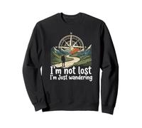 I'm Not Lost I'm Just Wandering Sweatshirt