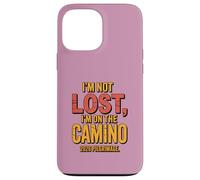 Im Not Lost Im On The Camino 2026 Funny Camino de Santiago Case for iPhone 13 Pro Max