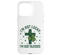 Im Not Lucky Im Just Blessed Christian St Patricks Day Cross Case for iPhone 15 Pro Max