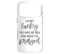 I'm not lucky you have no idea how much I prayed God loves u Case for iPhone 17 Pro