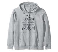 I'm not lucky you have no idea how much I prayed God loves u Zip Hoodie