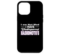 I'M NOT MAD I HAVE UNDIAGNOSED HASHIMOTO'S Thyroid awareness Case for iPhone 12 Pro Max