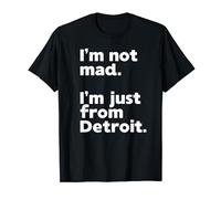 I'm Not Mad I'm Just From Detroit Sports Fan Humor T-Shirt
