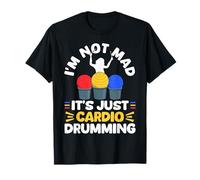 Im Not Mad Its Just Cardio Drumming T-Shirt